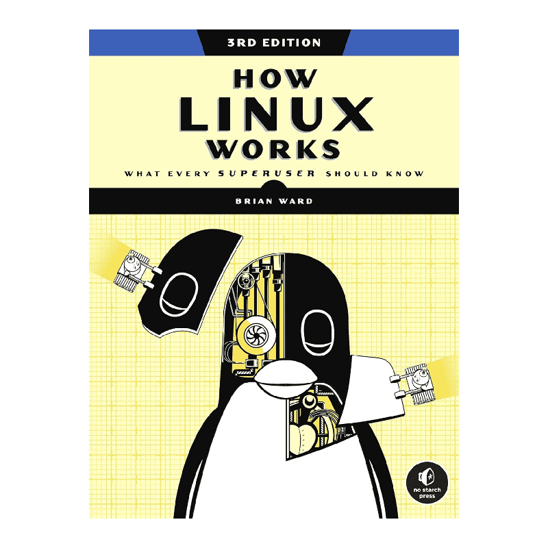 How Linux Works, 3rd Edition: What Every Superuser Should Know by Brian Ward (Author)